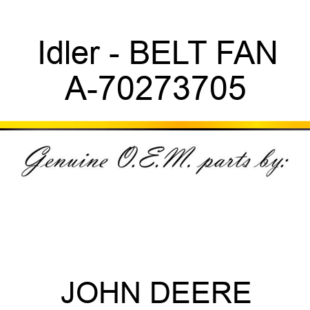 Idler - BELT, FAN A-70273705