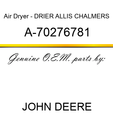 Air Dryer - DRIER, ALLIS CHALMERS A-70276781