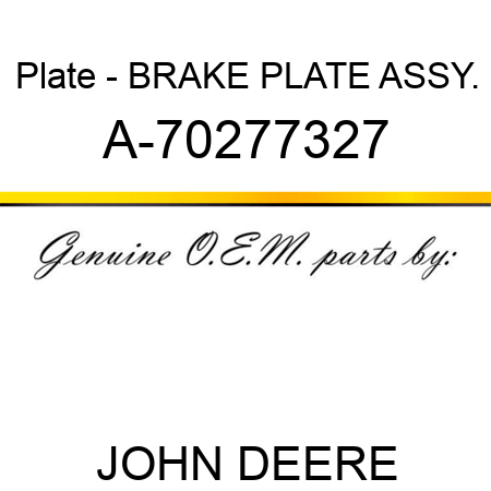Plate - BRAKE PLATE ASSY. A-70277327