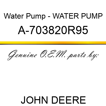Water Pump - WATER PUMP A-703820R95