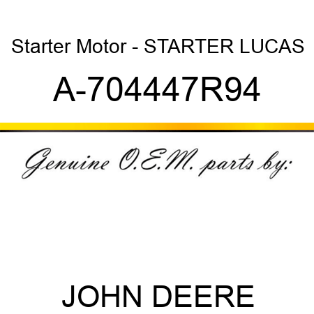 Starter Motor - STARTER, LUCAS A-704447R94