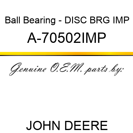 Ball Bearing - DISC BRG IMP A-70502IMP