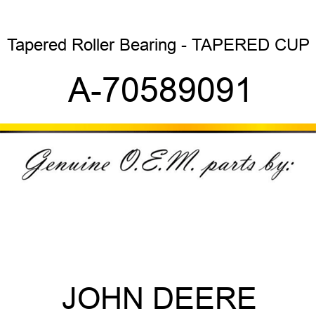 Tapered Roller Bearing - TAPERED CUP A-70589091
