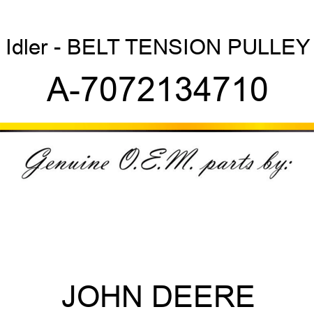 Idler - BELT, TENSION PULLEY A-7072134710