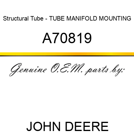 Structural Tube - TUBE, MANIFOLD MOUNTING A70819