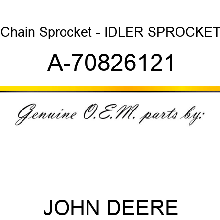 Chain Sprocket - IDLER SPROCKET A-70826121
