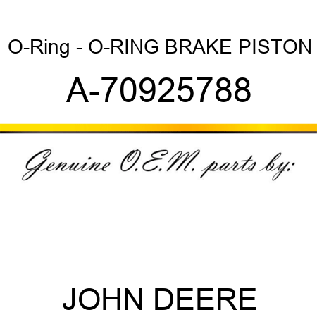 O-Ring - O-RING, BRAKE PISTON A-70925788