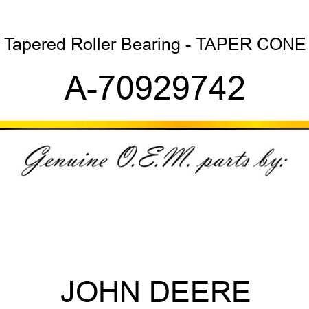 Tapered Roller Bearing - TAPER CONE A-70929742