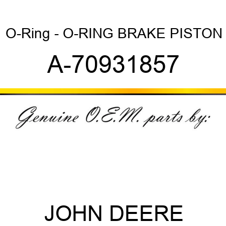O-Ring - O-RING, BRAKE PISTON A-70931857