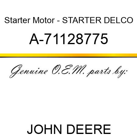 Starter Motor - STARTER, DELCO A-71128775