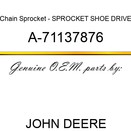 Chain Sprocket - SPROCKET, SHOE DRIVE A-71137876