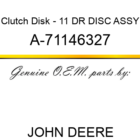 Clutch Disk - 11 DR DISC ASSY A-71146327