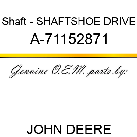 Shaft - SHAFT,SHOE DRIVE A-71152871
