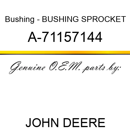 Bushing - BUSHING, SPROCKET A-71157144
