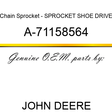 Chain Sprocket - SPROCKET, SHOE DRIVE A-71158564