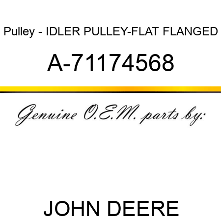Pulley - IDLER PULLEY-FLAT FLANGED A-71174568