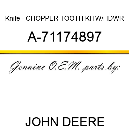 Knife - CHOPPER TOOTH KITW/HDWR A-71174897