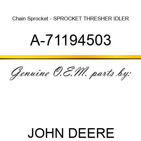 Chain Sprocket - SPROCKET, THRESHER IDLER A-71194503