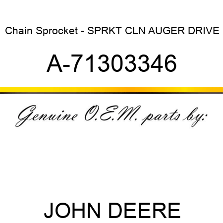 Chain Sprocket - SPRKT, CLN AUGER DRIVE A-71303346