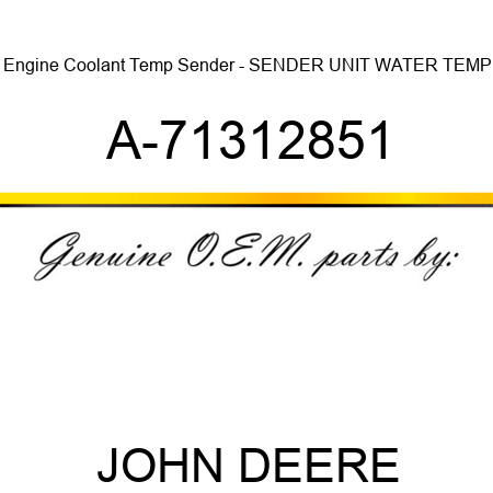 Engine Coolant Temp Sender - SENDER UNIT, WATER TEMP A-71312851