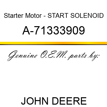 Starter Motor - START SOLENOID A-71333909