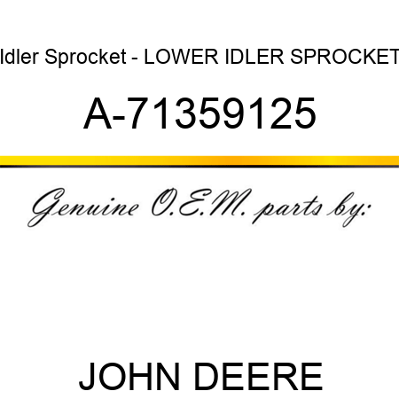 Idler Sprocket - LOWER IDLER SPROCKET A-71359125