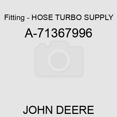 Fitting - HOSE, TURBO SUPPLY A-71367996