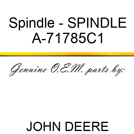 Spindle - SPINDLE A-71785C1