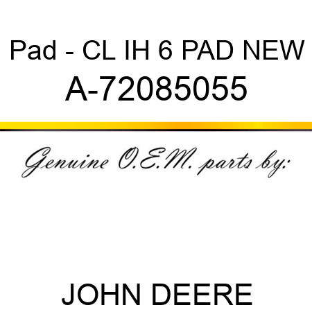 Pad - CL IH 6 PAD NEW A-72085055
