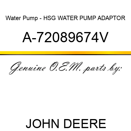 Water Pump - HSG, WATER PUMP ADAPTOR A-72089674V