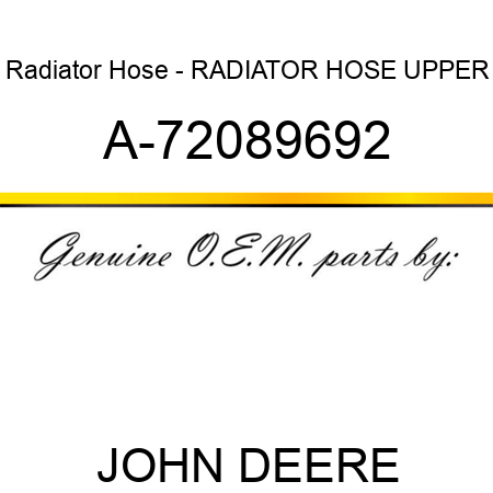 Radiator Hose - RADIATOR HOSE, UPPER A-72089692