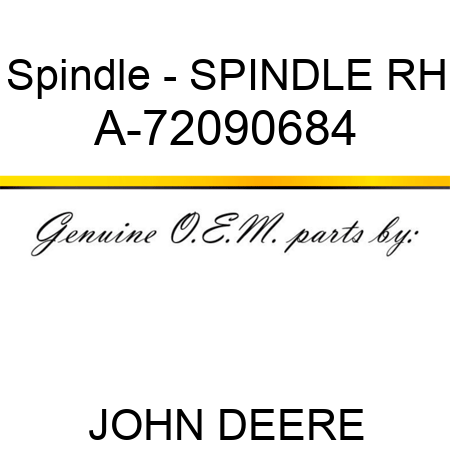 Spindle - SPINDLE RH A-72090684