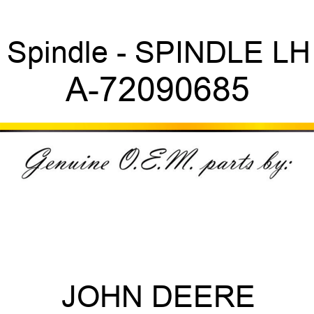 Spindle - SPINDLE LH A-72090685