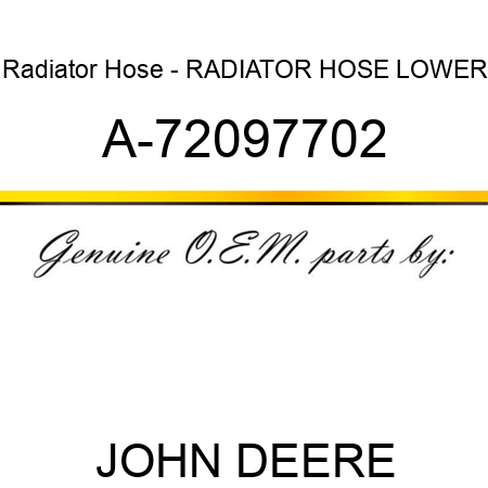Radiator Hose - RADIATOR HOSE, LOWER A-72097702