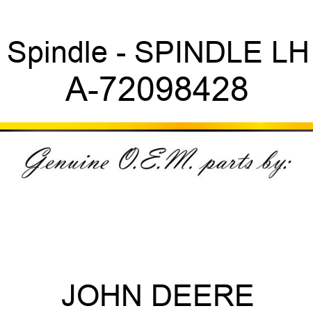 Spindle - SPINDLE LH A-72098428