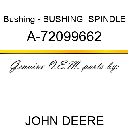 Bushing - BUSHING , SPINDLE A-72099662