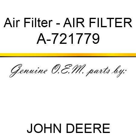 Air Filter - AIR FILTER A-721779