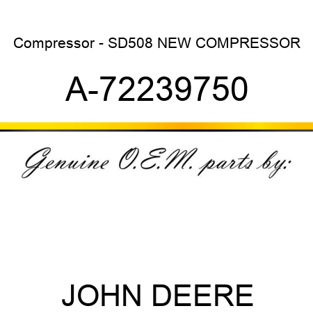 Compressor - SD508 NEW COMPRESSOR A-72239750