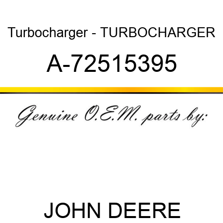 Turbocharger - TURBOCHARGER A-72515395