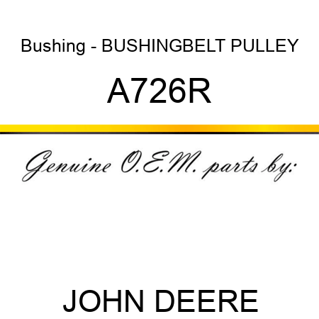Bushing - BUSHING,BELT PULLEY A726R