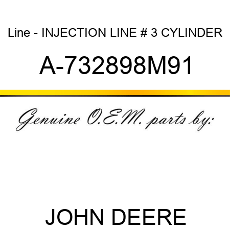 Line - INJECTION LINE, # 3 CYLINDER A-732898M91