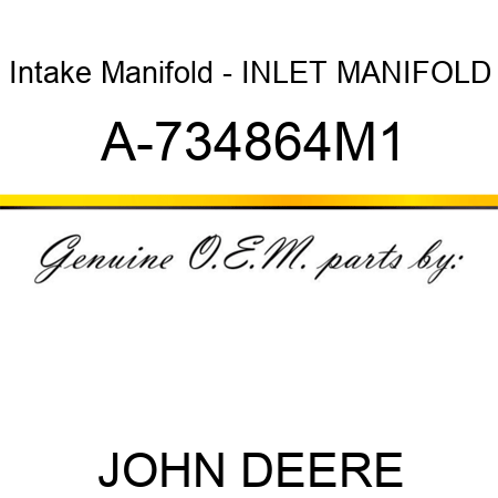 Intake Manifold - INLET MANIFOLD A-734864M1