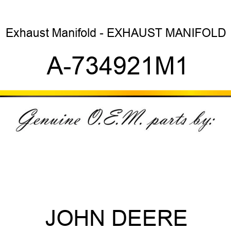 Exhaust Manifold - EXHAUST MANIFOLD A-734921M1