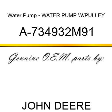 Water Pump - WATER PUMP W/PULLEY A-734932M91