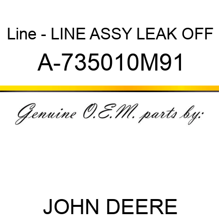 Line - LINE ASSY, LEAK OFF A-735010M91
