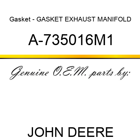 Gasket - GASKET, EXHAUST MANIFOLD A-735016M1