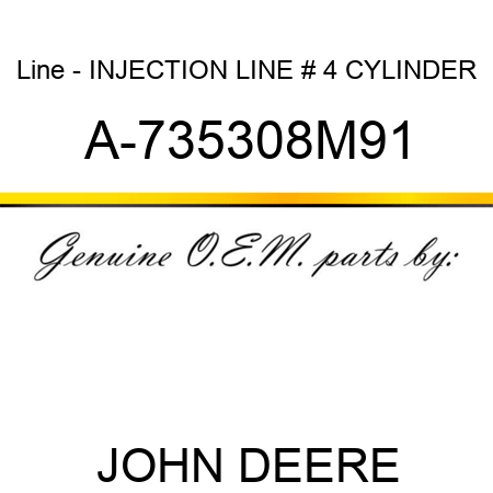 Line - INJECTION LINE, # 4 CYLINDER A-735308M91