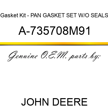Gasket Kit - PAN GASKET SET W/O SEALS A-735708M91