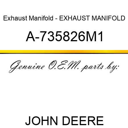 Exhaust Manifold - EXHAUST MANIFOLD A-735826M1