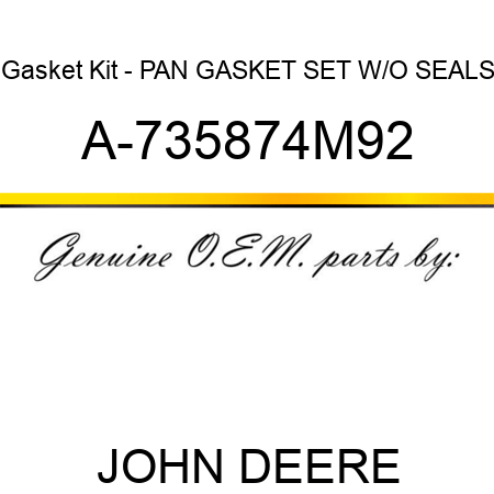 Gasket Kit - PAN GASKET SET W/O SEALS A-735874M92